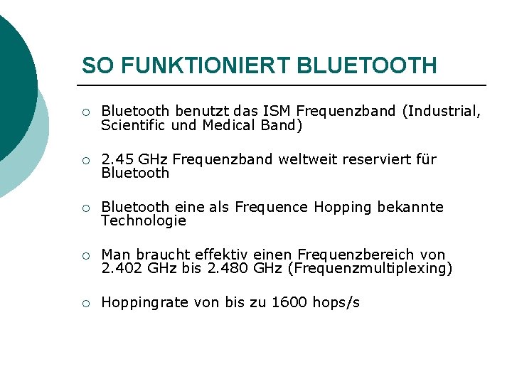 SO FUNKTIONIERT BLUETOOTH ¡ Bluetooth benutzt das ISM Frequenzband (Industrial, Scientific und Medical Band)