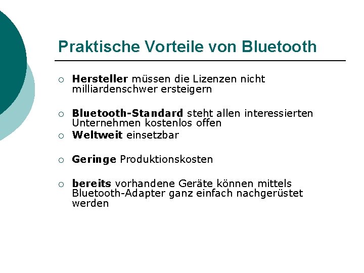 Praktische Vorteile von Bluetooth ¡ Hersteller müssen die Lizenzen nicht milliardenschwer ersteigern ¡ ¡