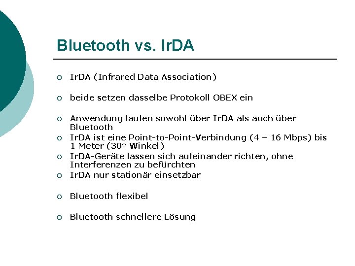 Bluetooth vs. Ir. DA ¡ Ir. DA (Infrared Data Association) ¡ beide setzen dasselbe