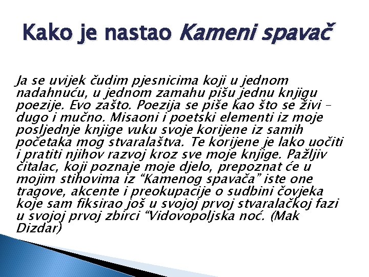 Kako je nastao Kameni spavač Ja se uvijek čudim pjesnicima koji u jednom nadahnuću,