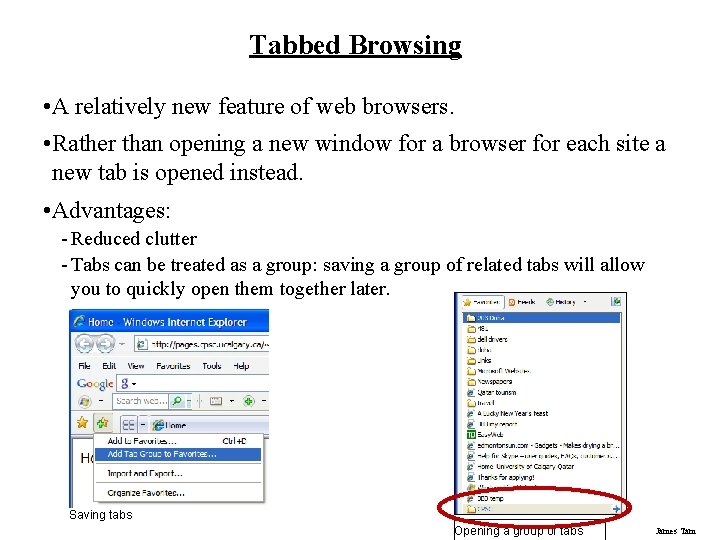 Tabbed Browsing • A relatively new feature of web browsers. • Rather than opening