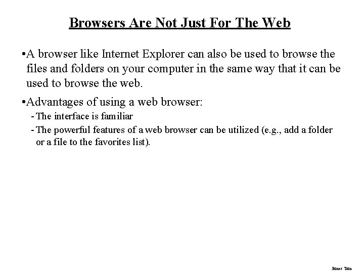 Browsers Are Not Just For The Web • A browser like Internet Explorer can