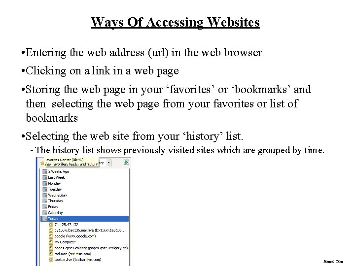 Ways Of Accessing Websites • Entering the web address (url) in the web browser