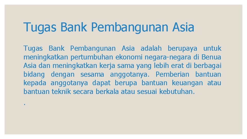 Tugas Bank Pembangunan Asia adalah berupaya untuk meningkatkan pertumbuhan ekonomi negara-negara di Benua Asia