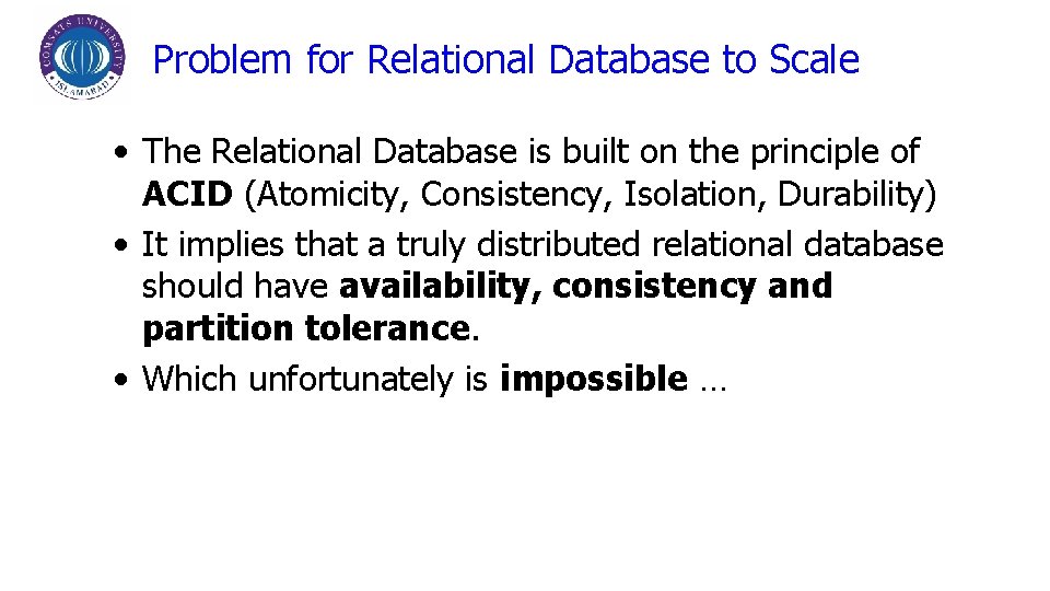 Problem for Relational Database to Scale • The Relational Database is built on the