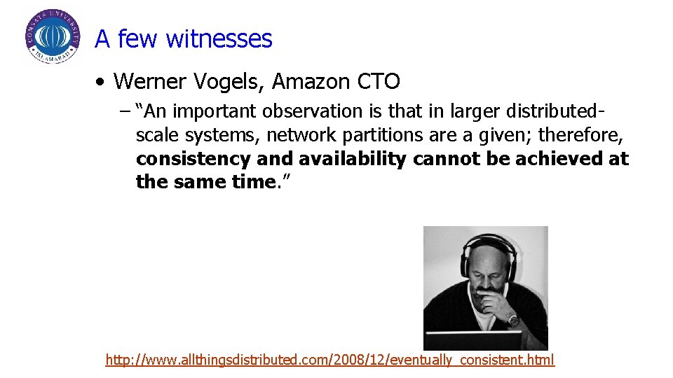 A few witnesses • Werner Vogels, Amazon CTO – “An important observation is that