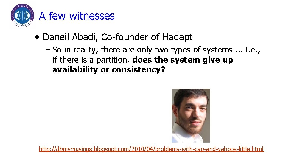 A few witnesses • Daneil Abadi, Co-founder of Hadapt – So in reality, there