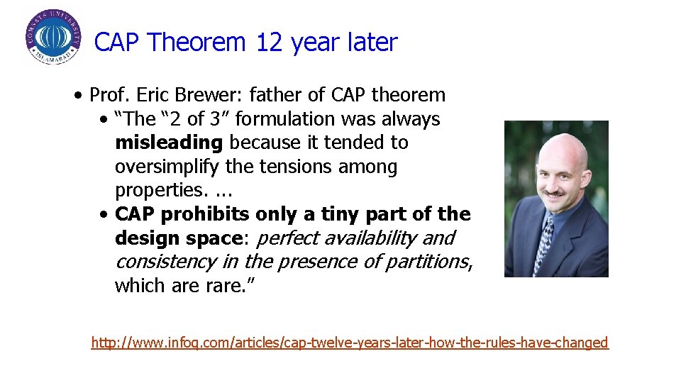 CAP Theorem 12 year later • Prof. Eric Brewer: father of CAP theorem •