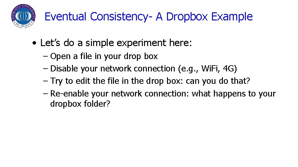 Eventual Consistency- A Dropbox Example • Let’s do a simple experiment here: – Open