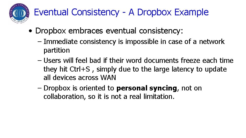 Eventual Consistency - A Dropbox Example • Dropbox embraces eventual consistency: – Immediate consistency