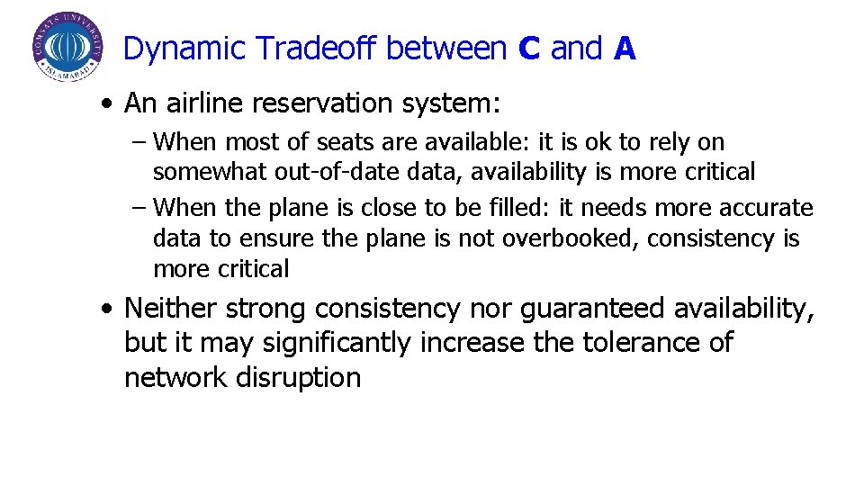 Dynamic Tradeoff between C and A • An airline reservation system: – When most