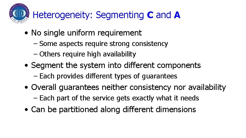 Heterogeneity: Segmenting C and A • No single uniform requirement – Some aspects require