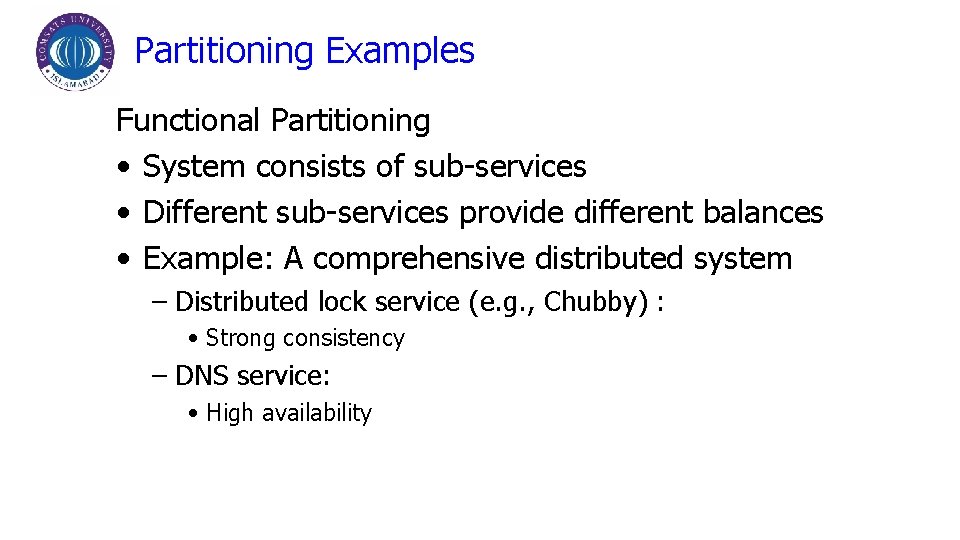 Partitioning Examples Functional Partitioning • System consists of sub-services • Different sub-services provide different