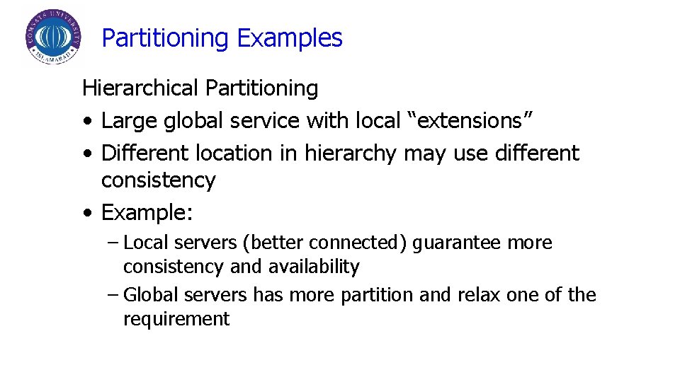 Partitioning Examples Hierarchical Partitioning • Large global service with local “extensions” • Different location