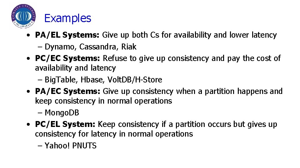 Examples • PA/EL Systems: Give up both Cs for availability and lower latency –