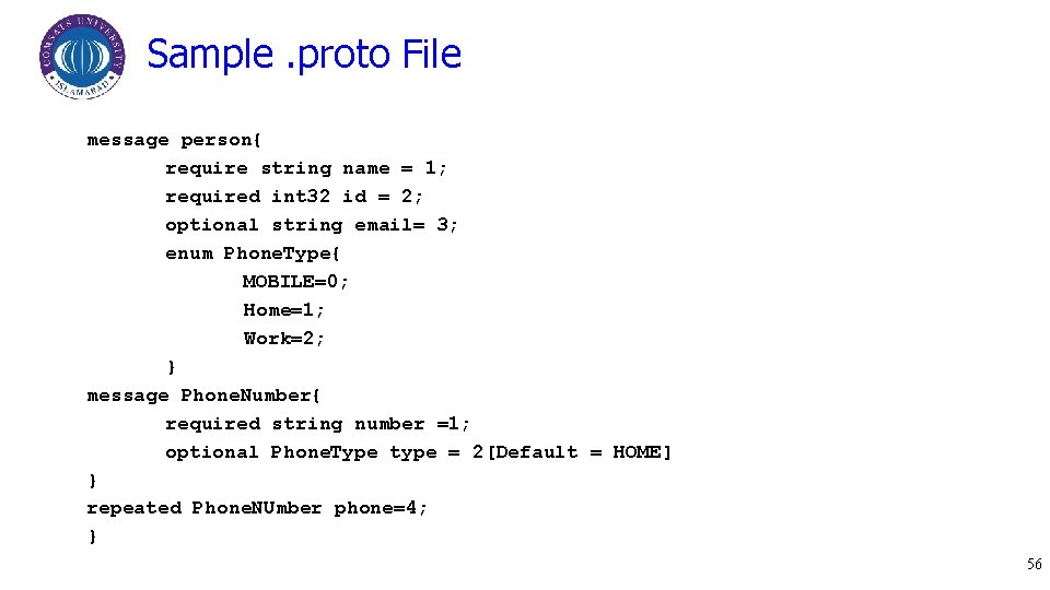 Sample. proto File message person{ require string name = 1; required int 32 id