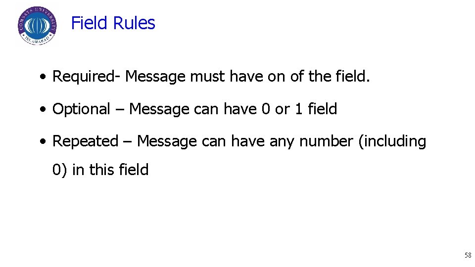 Field Rules • Required- Message must have on of the field. • Optional –