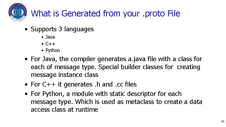 What is Generated from your. proto File • Supports 3 languages • Java •