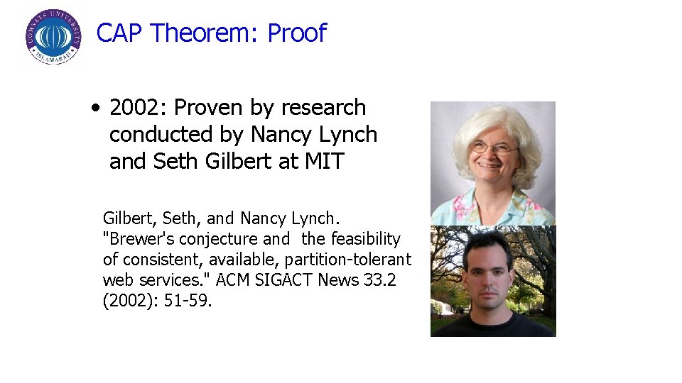 CAP Theorem: Proof • 2002: Proven by research conducted by Nancy Lynch and Seth