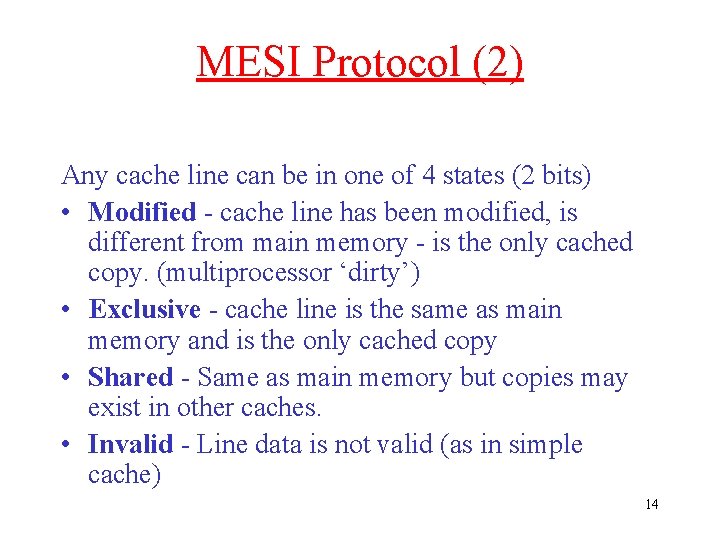 MESI Protocol (2) Any cache line can be in one of 4 states (2