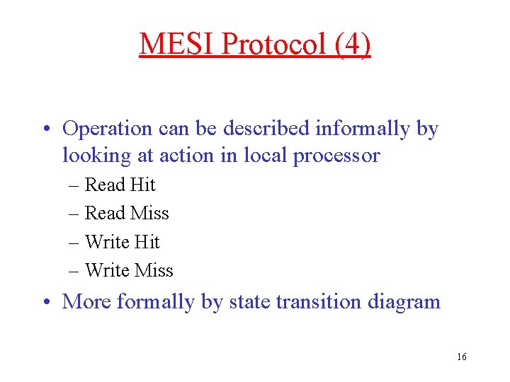 MESI Protocol (4) • Operation can be described informally by looking at action in