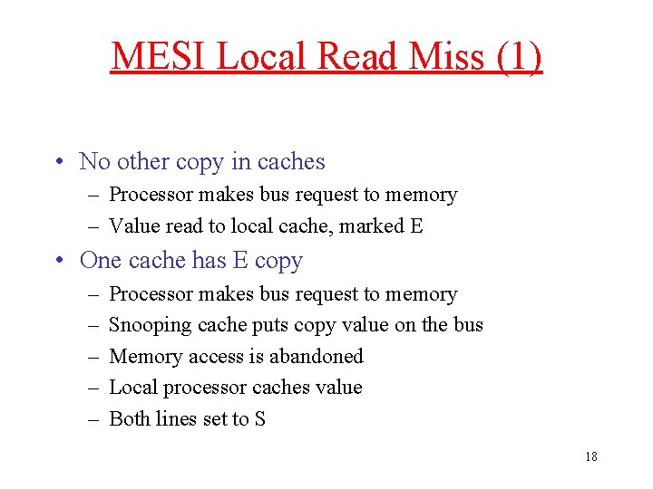 MESI Local Read Miss (1) • No other copy in caches – Processor makes