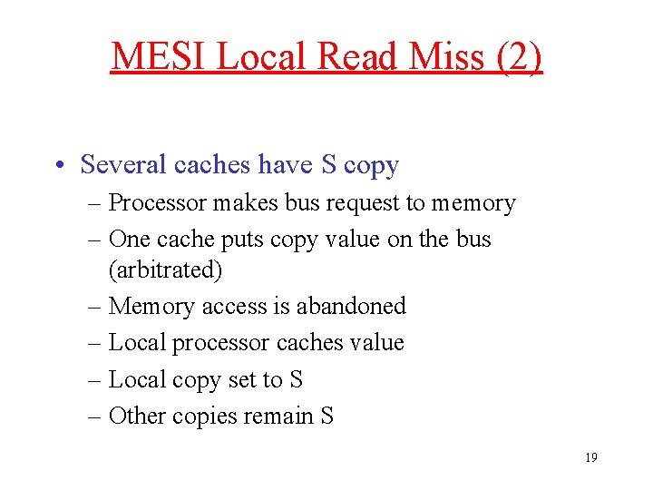 MESI Local Read Miss (2) • Several caches have S copy – Processor makes
