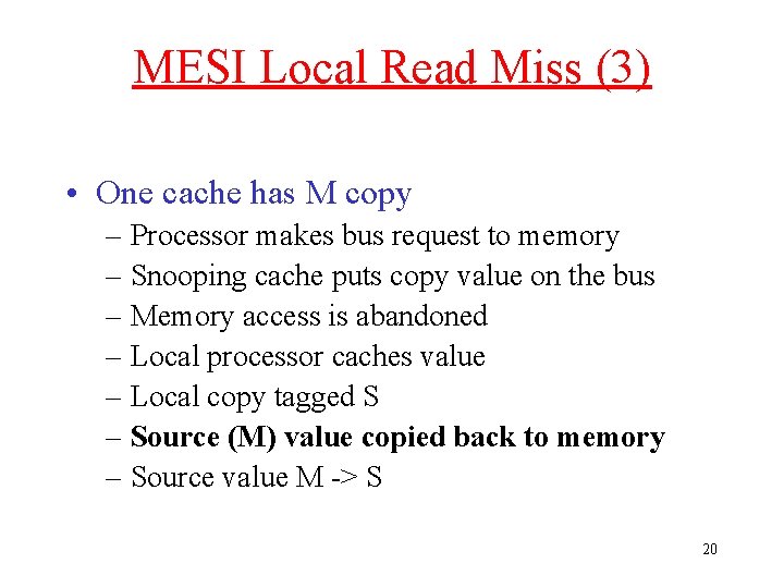 MESI Local Read Miss (3) • One cache has M copy – Processor makes