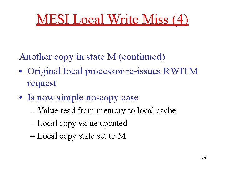 MESI Local Write Miss (4) Another copy in state M (continued) • Original local