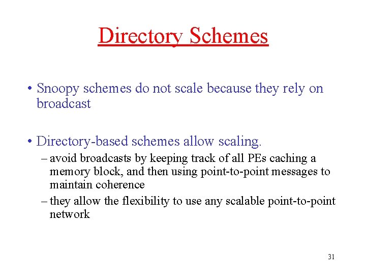 Directory Schemes • Snoopy schemes do not scale because they rely on broadcast •