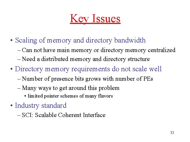Key Issues • Scaling of memory and directory bandwidth – Can not have main