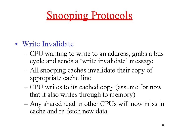 Snooping Protocols • Write Invalidate – CPU wanting to write to an address, grabs