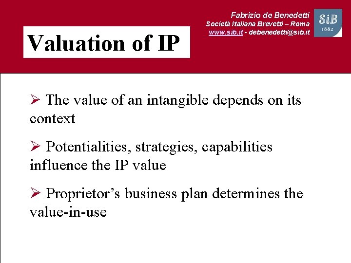 Fabrizio de Benedetti Valuation of IP Società Italiana Brevetti – Roma www. sib. it