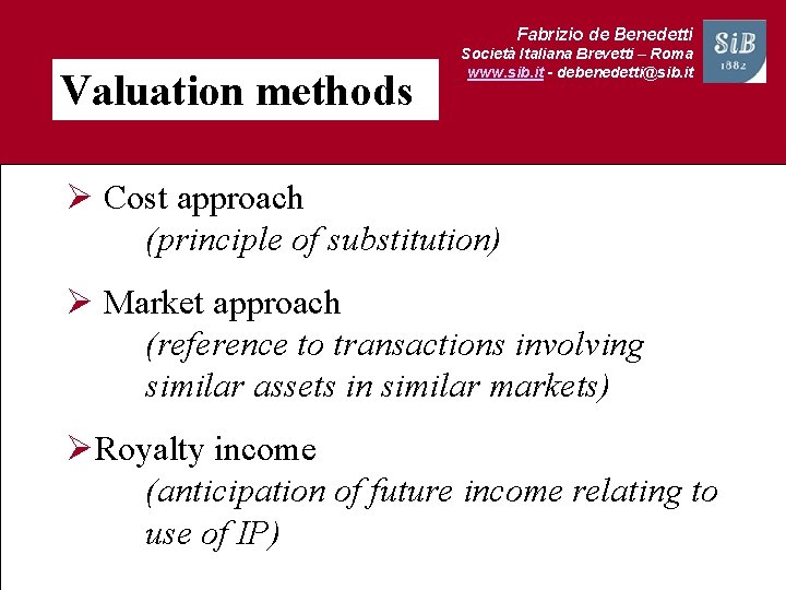 Fabrizio de Benedetti Valuation methods Società Italiana Brevetti – Roma www. sib. it -