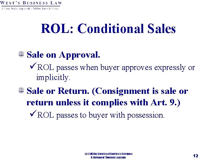 ROL: Conditional Sales Sale on Approval. üROL passes when buyer approves expressly or implicitly.