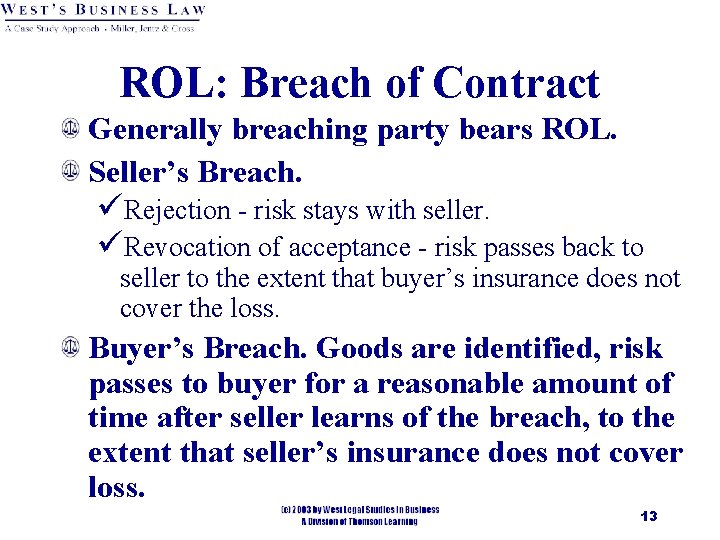 ROL: Breach of Contract Generally breaching party bears ROL. Seller’s Breach. üRejection - risk