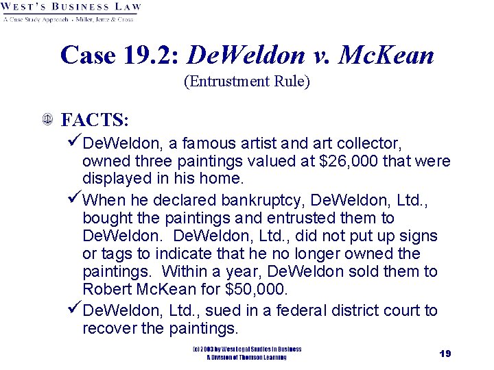 Case 19. 2: De. Weldon v. Mc. Kean (Entrustment Rule) FACTS: üDe. Weldon, a