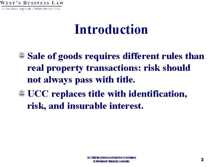 Introduction Sale of goods requires different rules than real property transactions: risk should not