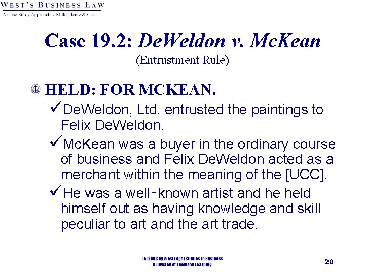 Case 19. 2: De. Weldon v. Mc. Kean (Entrustment Rule) HELD: FOR MCKEAN. üDe.