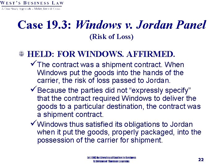 Case 19. 3: Windows v. Jordan Panel (Risk of Loss) HELD: FOR WINDOWS. AFFIRMED.