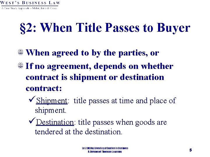 § 2: When Title Passes to Buyer When agreed to by the parties, or