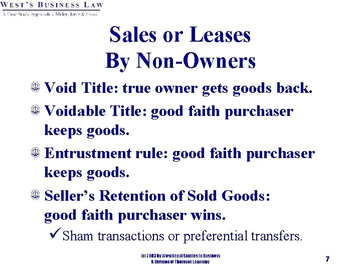 Sales or Leases By Non-Owners Void Title: true owner gets goods back. Voidable Title:
