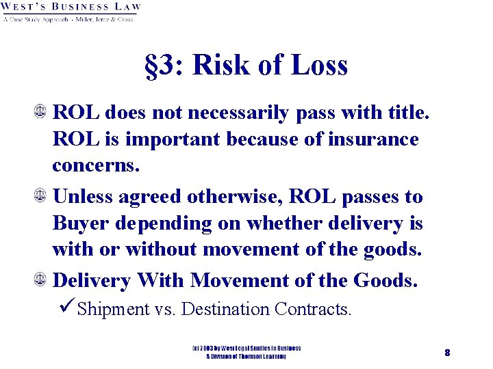 § 3: Risk of Loss ROL does not necessarily pass with title. ROL is