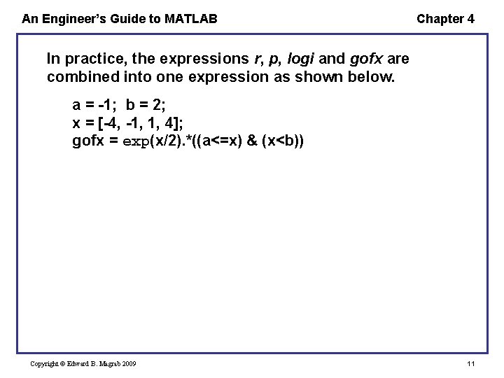 An Engineer’s Guide to MATLAB Chapter 4 In practice, the expressions r, p, logi