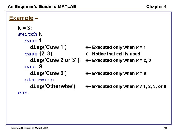 An Engineer’s Guide to MATLAB Chapter 4 Example – k = 3; switch k