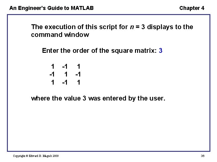 An Engineer’s Guide to MATLAB Chapter 4 The execution of this script for n