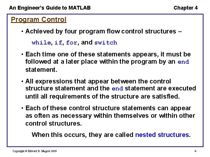 An Engineer’s Guide to MATLAB Chapter 4 Program Control • Achieved by four program