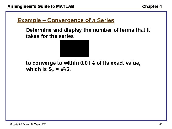 An Engineer’s Guide to MATLAB Chapter 4 Example – Convergence of a Series Determine
