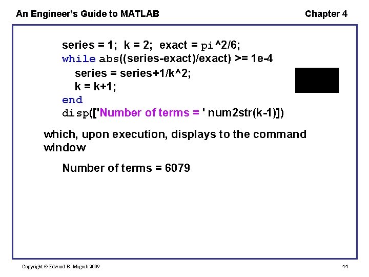 An Engineer’s Guide to MATLAB Chapter 4 series = 1; k = 2; exact