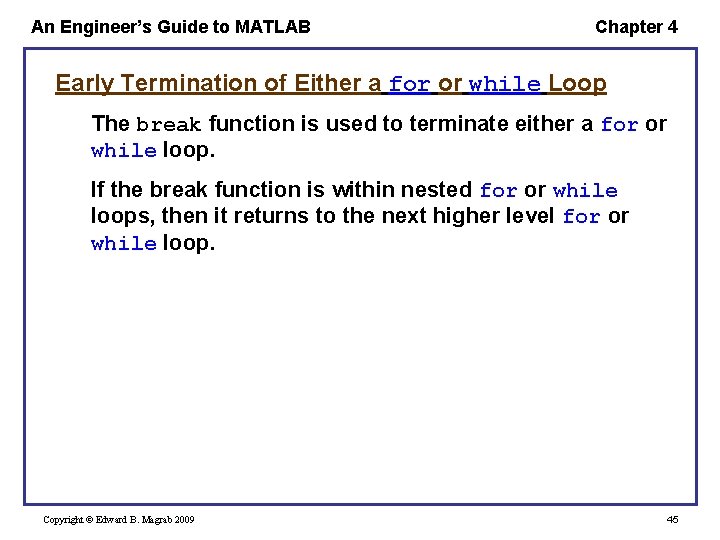 An Engineer’s Guide to MATLAB Chapter 4 Early Termination of Either a for or